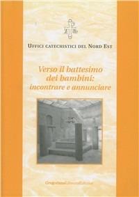 Verso il battesimo dei bambini: incontrare e annunciare - copertina