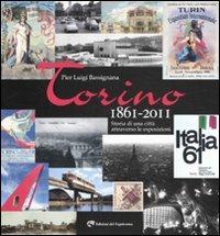 Torino 1861-2011. Storia di una città attraverso le esposizioni. Ediz. illustrata - Pier Luigi Bassignana - copertina