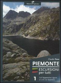 Piemonte. Escursioni per tutti. Vol. 1: Dall'Appennino ligure al colle del Sestrière. - Claudio Trova - copertina