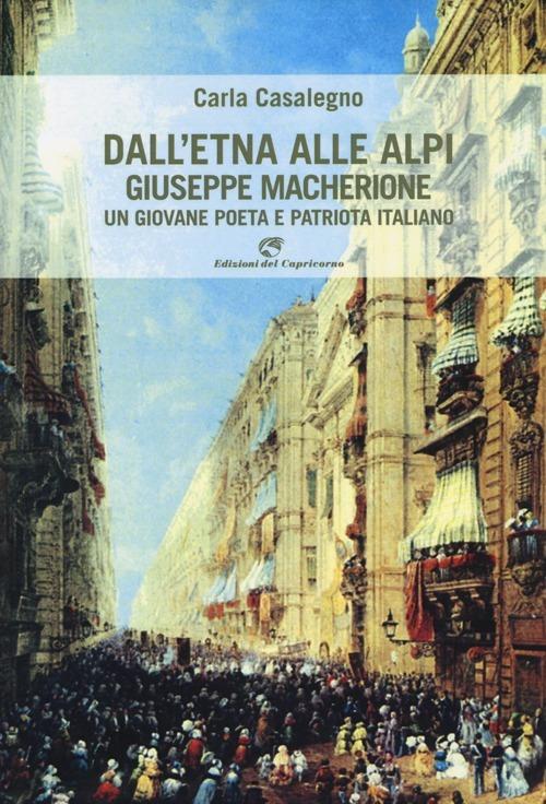 Dall'Etna alle Alpi. Giuseppe Macherione. Un giovane poeta italiano - Carla Casalegno - copertina