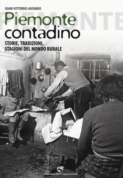 Piemonte contadino. Storie, tradizioni, stagioni del mondo rurale - Gian Vittorio Avondo - copertina