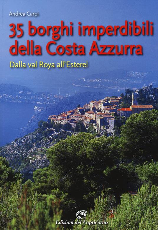 35 borghi della Costa Azzurra. Dalla val Roya all'Esterel - Andrea Carpi - copertina