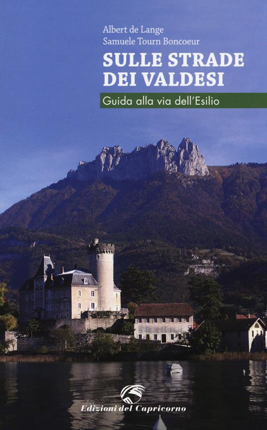 Sulle strade dei Valdesi. Guida alla via dell'esilio - Albert De Lange,Samuele Tourn Boncoeur - copertina