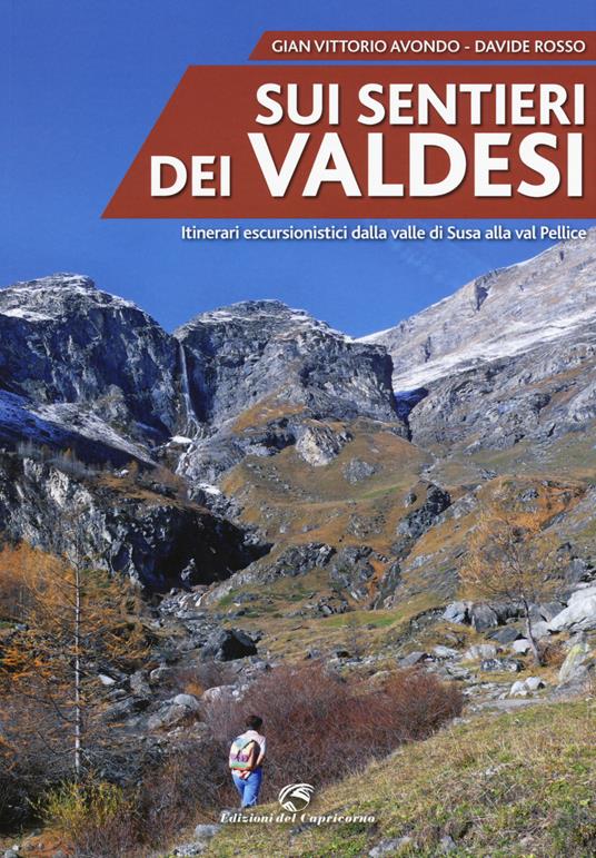 Sui sentieri dei valdesi. Itinerari escursionistici dalla valle di Susa alla val Pellice - Gian Vittorio Avondo,Davide Rosso - copertina