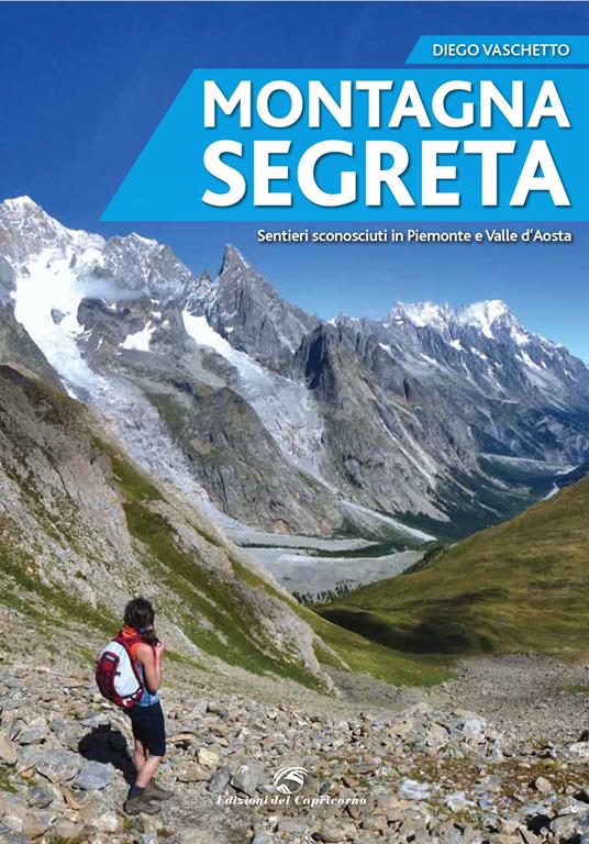 Montagna segreta. Sentieri sconosciuti in Piemonte e Valle d'Aosta - Diego Vaschetto - copertina