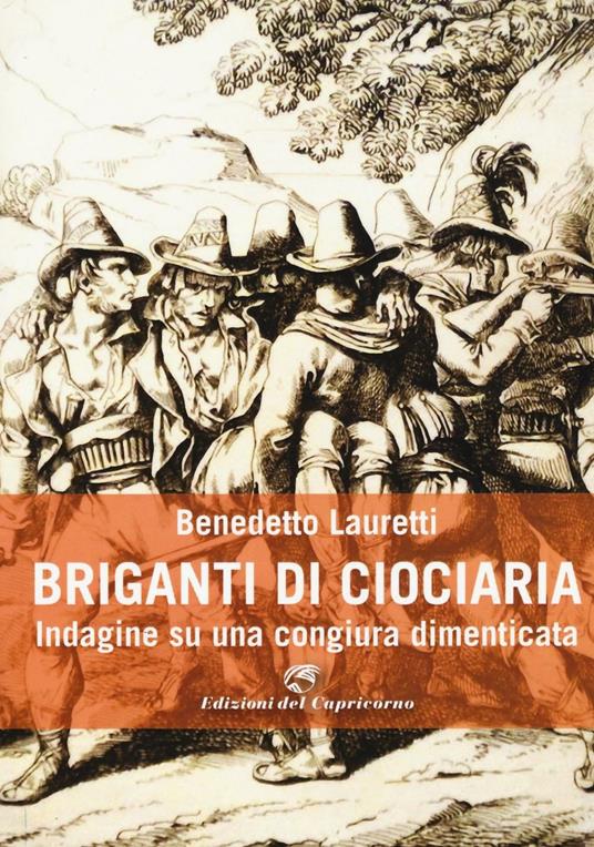 Briganti di Ciociaria. Indagine su una congiura dimenticata - Benedetto Lauretti - copertina