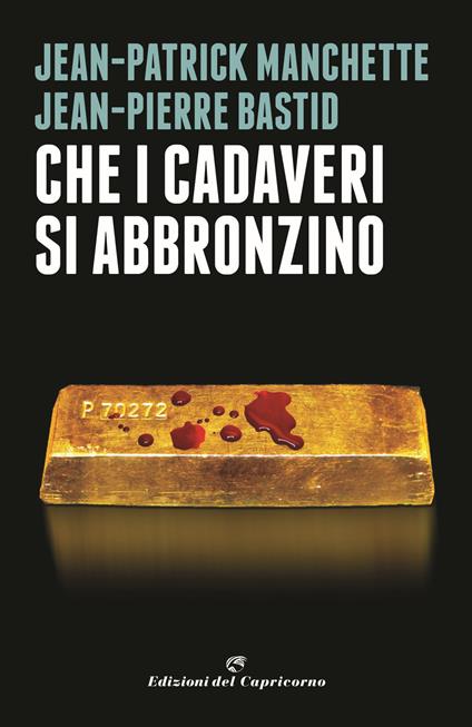 Che i cadaveri si abbronzino - Jean-Patrick Manchette,Jean-Pierre Bastid - copertina