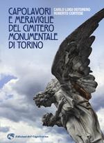 Capolavori e meraviglie del cimitero monumentale Torino. Ediz. illustrata