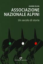 Associazione nazionale alpini. Un secolo di storia