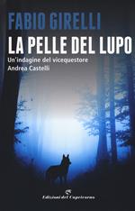 La pelle del lupo. Un'indagine del vicequestore Castelli