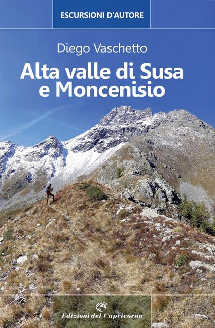 Alta Valle di Susa e Moncenisio. Escursioni d'autore - Diego Vaschetto - copertina
