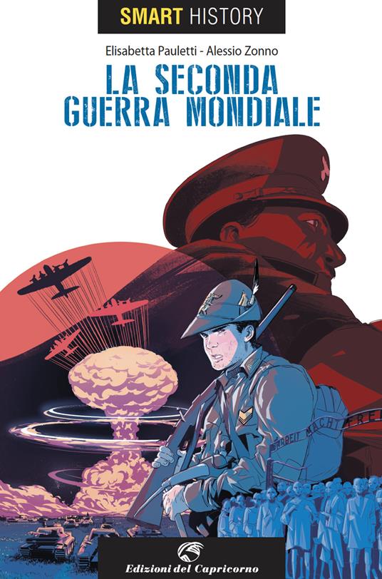 La seconda guerra mondiale. Smart history - Elisabetta Pauletti,Alessio Zonno - copertina