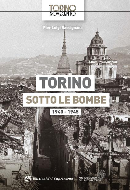 Torino sotto le bombe 1940-1945. Ediz. illustrata - Pier Luigi Bassignana - copertina