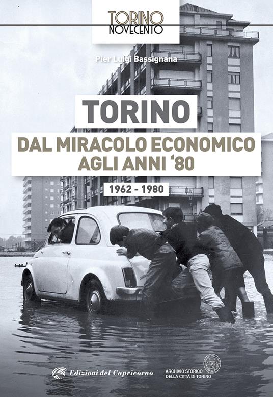 Torino dal miracolo economico agli anni '80. 1962-1980 - Pier Luigi Bassignana - copertina