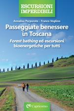 Passeggiate benessere in Toscana. «Forest bathing» ed escursioni bioenergetiche per tutti