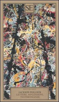 Lettere, riflessioni, testimonianze - Jackson Pollock - copertina