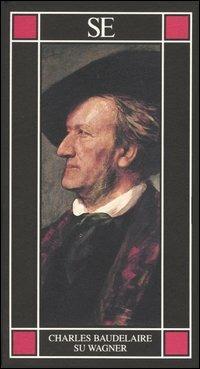 Su Wagner - Charles Baudelaire - copertina