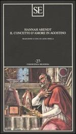 Il concetto d'amore in Agostino. Saggio di interpretazione filosofica