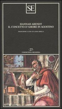 Il concetto d'amore in Agostino. Saggio di interpretazione filosofica - Hannah Arendt - copertina