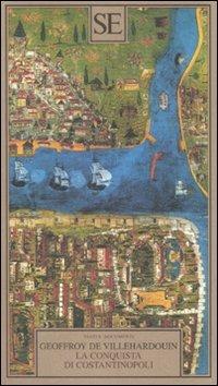 La conquista di Costantinopoli - Geoffroy de Villehardouin - copertina
