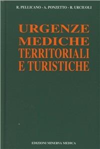 Urgenze mediche territoriali e turistiche - Rinaldo Pellicano,Antonio Ponzetto,Rosa Urciuoli - copertina