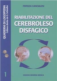Riabilitazione del cerebroleso disfagico - Patrizia Cancialosi - copertina