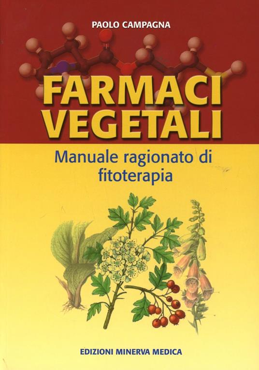 Farmaci vegetali. Manuale ragionato di fitoterapia - Paolo Campagna - copertina