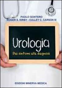 Urologia. Dai sintomi alla diagnosi - Paolo Gontero,Roger S. Kirby,Culley C. Carson - copertina