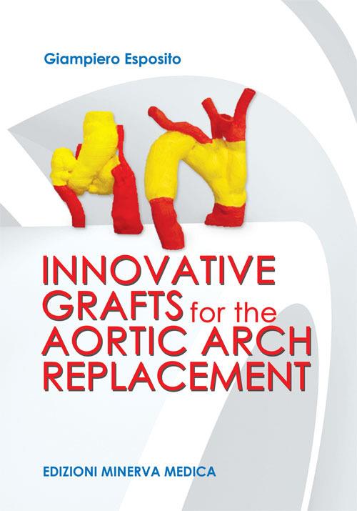 Innovative grafts for the aortic arch replacement - Giampiero Esposito - copertina