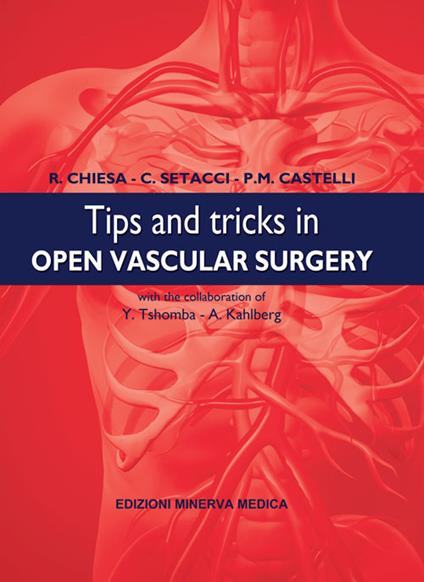 Tips and tricks in open vascular surgery - Roberto Chiesa,Carlo Setacci,Patrizio Castelli - copertina