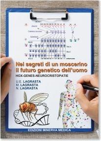 Nei segreti di un moscerino il futuro genetico dell'uomo - Urania E. Lagrasta,Mario Lagrasta,Nancy Lagrasta - copertina
