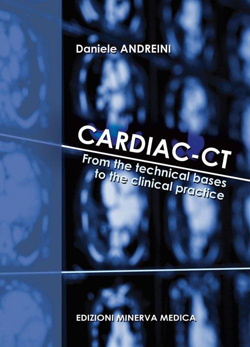 Cardiac-CT. From the technical bases to the clinical practice - Daniele Andreini - copertina