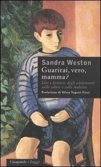 Guarirai, vero, mamma? Idee e fantasie degli adolescenti sulla salute e sulla malattia - Sandra Weston - copertina