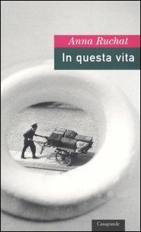 In questa vita - Anna Ruchat - copertina