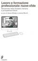 Lavoro e formazione professionale: nuove sfide. Situazione nella Svizzera italiana e prospettive future