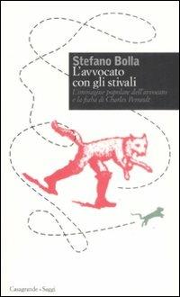 L' avvocato con gli stivali. L'immagine popolare dell'avvocato e la fiaba di Charles Perrault - Stefano Bolla - copertina