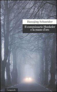 Il commissario Hunkeler e la mano d'oro - Hansjörg Schneider - copertina