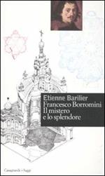 Francesco Borromini. Il mistero e lo splendore