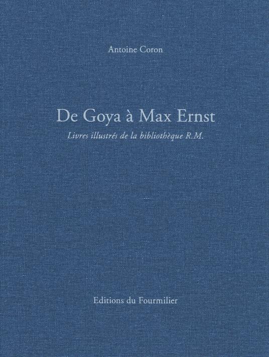 De Goya à Max Ernst. Livres illustrés de la bibliothèque R.M.. Ediz. a colori - Antoine Coron - copertina