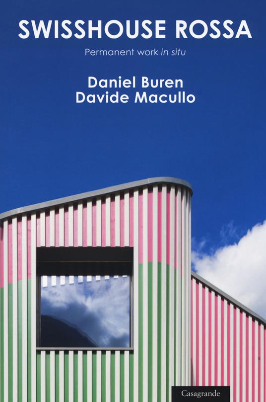 Swisshouse rossa. Permanent work «in situ». Ediz. a colori - Daniel Buren,Davide Macullo - copertina