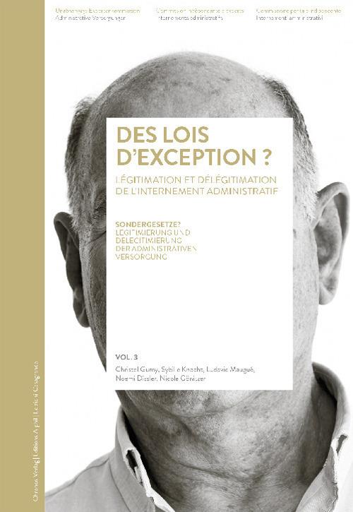 Des lois d'exception? Légitimation et délégitimation de l'internement administratif-Sondergesetze? Legitimierung und delegitimierung der administativen Versorgung. Ediz. multilingue - Cristel Gumy,Sybille Knecht,Ludovic Maugué - copertina