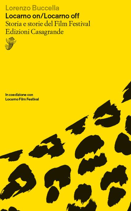 Locarno on/Locarno off. Storia e storie del film festival - Lorenzo Buccella,Marco Solari - copertina