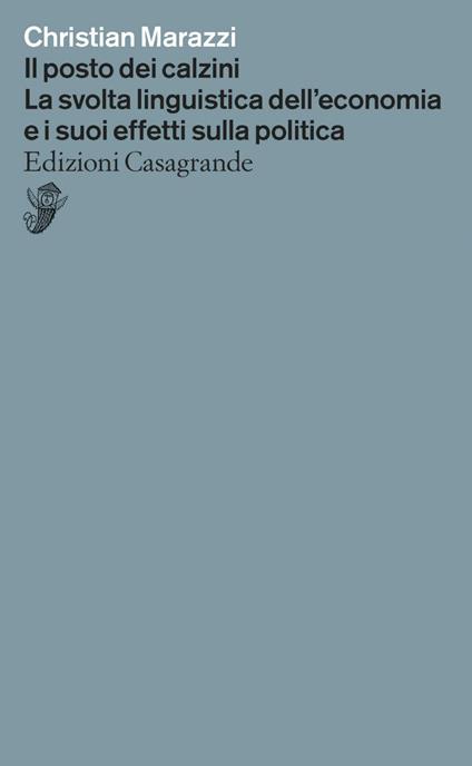 Il posto dei calzini. La svolta linguistica dell'economia e i suoi effetti nella politica - Christian Marazzi - ebook