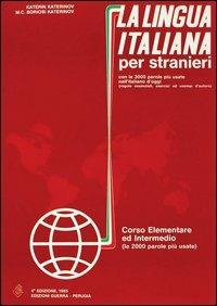 La lingua italiana per stranieri. Corso elementare ed intermedio. Volume unico - Katerin Katerinov,Maria Clotilde Boriosi Katerinov - copertina