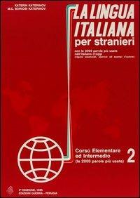 La lingua italiana per stranieri. Corso elementare e intermedio. Vol. 2 - Katerin Katerinov,Maria Clotilde Boriosi Katerinov - copertina