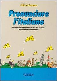 Pronunciare l'italiano. Manuale di pronuncia italiana per stranieri. Testo - Lidia Costamagna - copertina