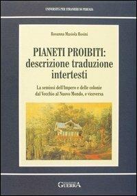 Pianeti proibiti: descrizione, traduzione, intertesti. La semiosi dell'impero e delle colonie dal vecchio al nuovo mondo, e viceversa - Rosanna Masiola Rosini - copertina