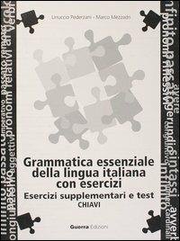 Grammatica essenziale della lingua italiana con esercizi. Chiavi esercizi supplementari e test - Linuccio Pederzani,Marco Mezzadri - copertina