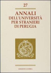 Annali dell'Università per stranieri di Perugia. Anno VIII. Vol. 27 - Libro  - Guerra Edizioni - Annali Università stranieri di Perugia | IBS