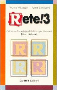 Rete! 3. Corso multimediale d'italiano per stranieri. Audiocassetta - Marco Mezzadri,Paolo E. Balboni - copertina